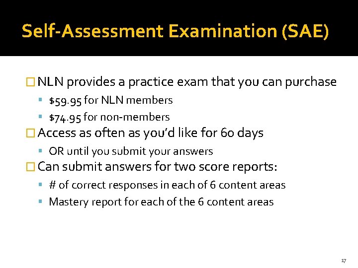 Self-Assessment Examination (SAE) � NLN provides a practice exam that you can purchase $59.