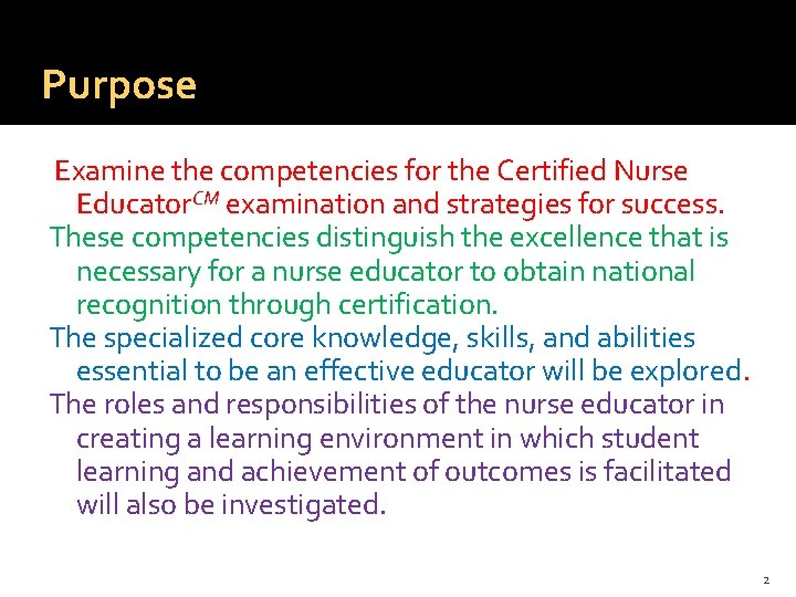 Purpose Examine the competencies for the Certified Nurse Educator. CM examination and strategies for