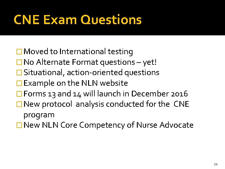 CNE Exam Questions � Moved to International testing � No Alternate Format questions –