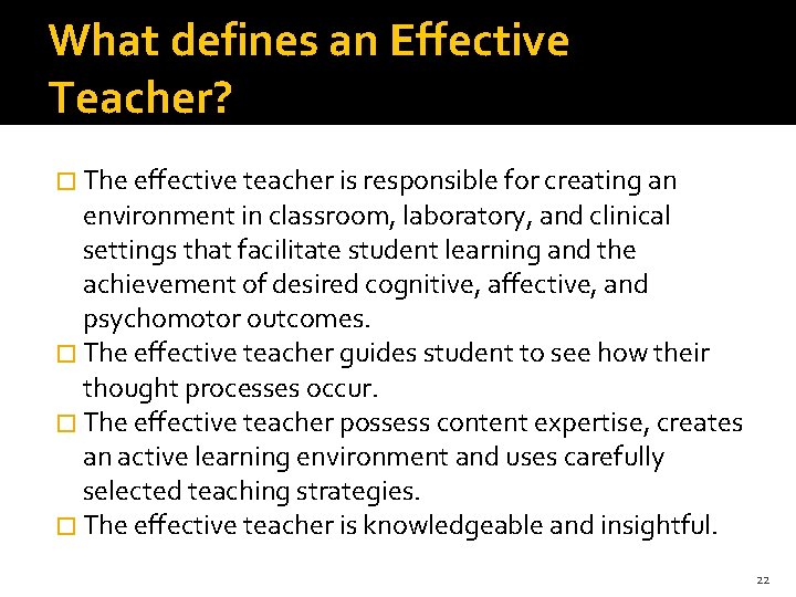 What defines an Effective Teacher? � The effective teacher is responsible for creating an