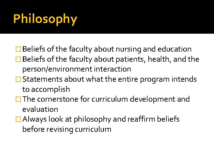 Philosophy � Beliefs of the faculty about nursing and education � Beliefs of the