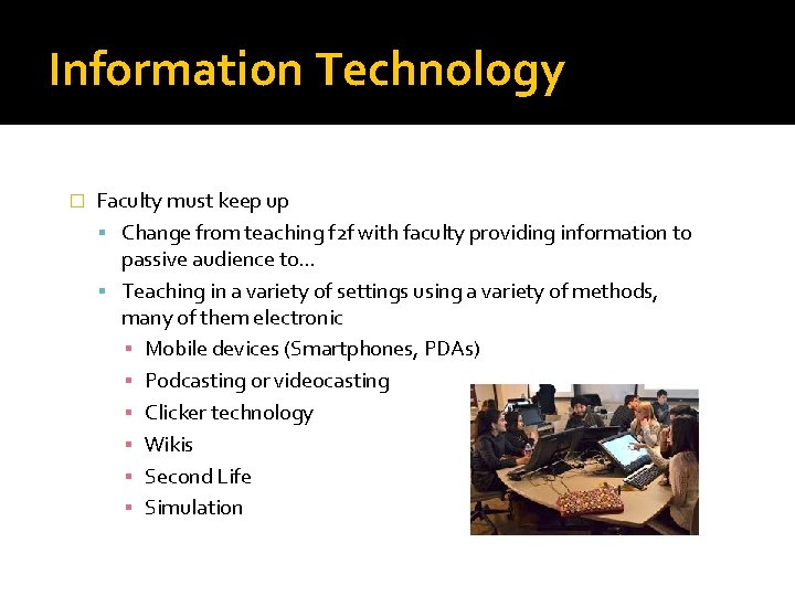 Information Technology � Faculty must keep up Change from teaching f 2 f with
