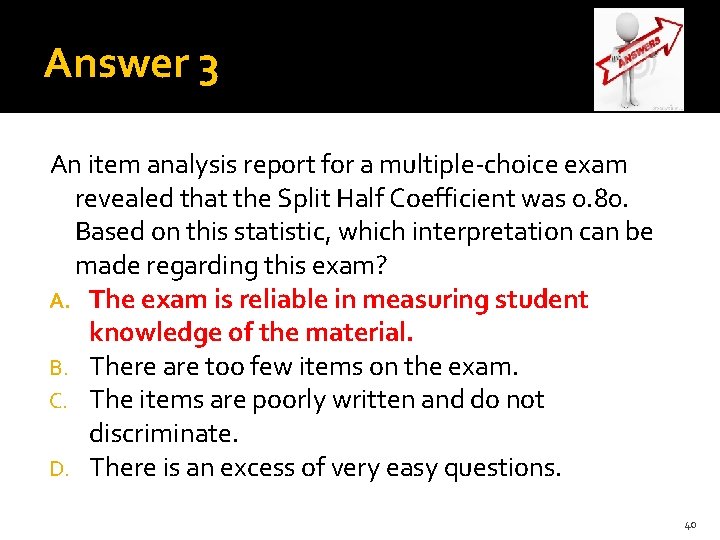 Answer 3 An item analysis report for a multiple-choice exam revealed that the Split