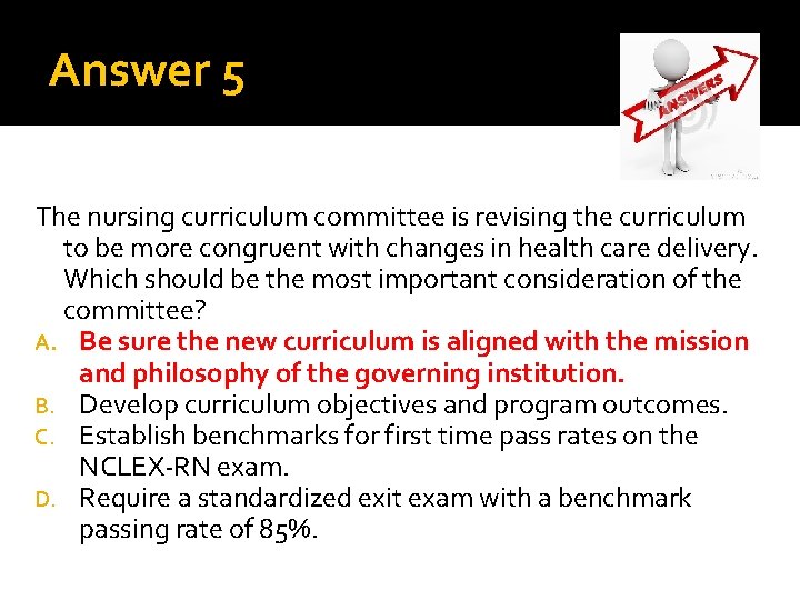 Answer 5 The nursing curriculum committee is revising the curriculum to be more congruent