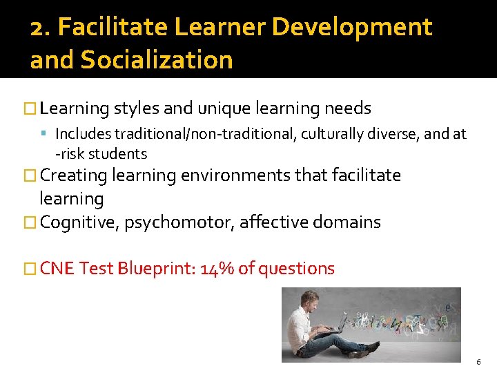 2. Facilitate Learner Development and Socialization � Learning styles and unique learning needs Includes