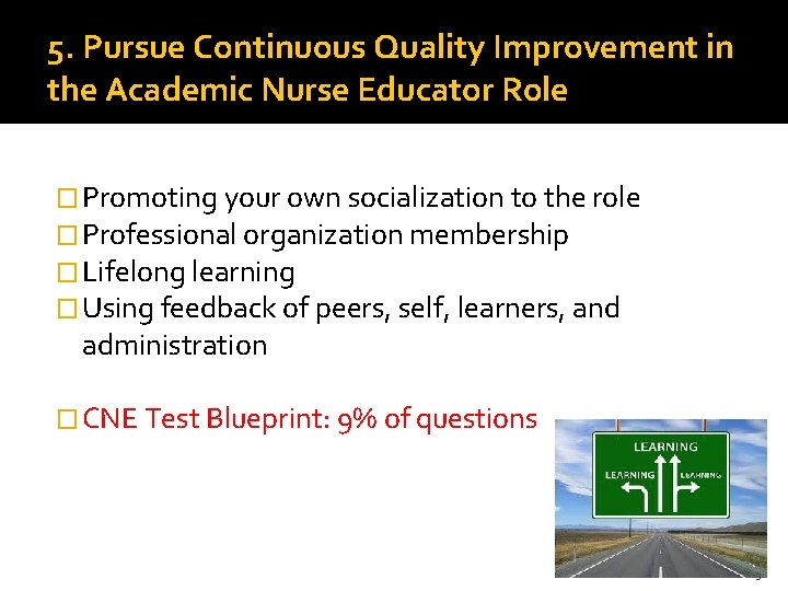 5. Pursue Continuous Quality Improvement in the Academic Nurse Educator Role � Promoting your