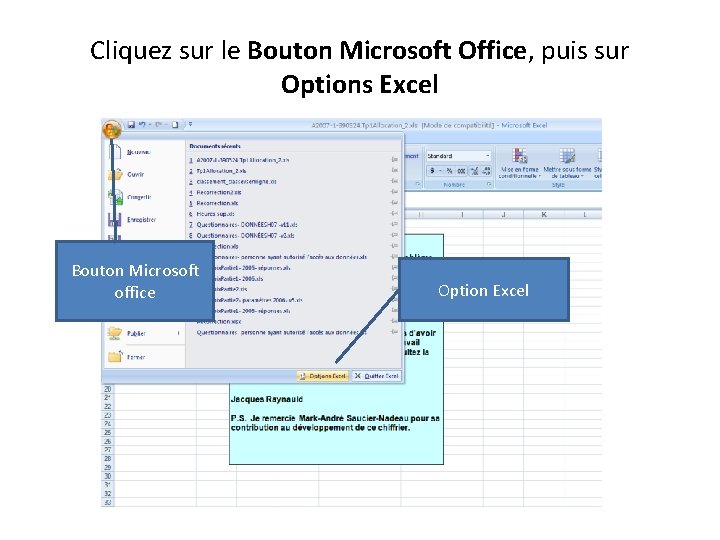 Cliquez sur le Bouton Microsoft Office, puis sur Options Excel Bouton Microsoft office Option
