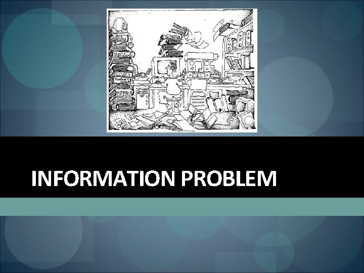 INFORMATION PROBLEM 