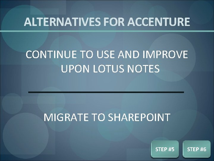 ALTERNATIVES FOR ACCENTURE CONTINUE TO USE AND IMPROVE UPON LOTUS NOTES MIGRATE TO SHAREPOINT