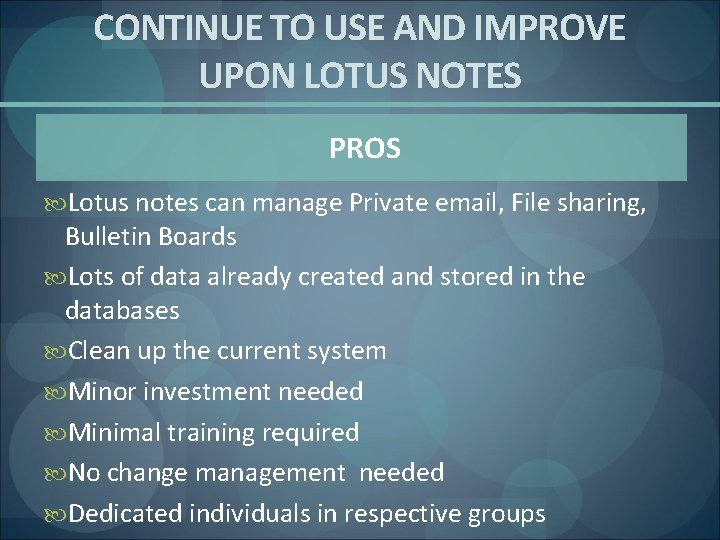 CONTINUE TO USE AND IMPROVE UPON LOTUS NOTES PROS Lotus notes can manage Private