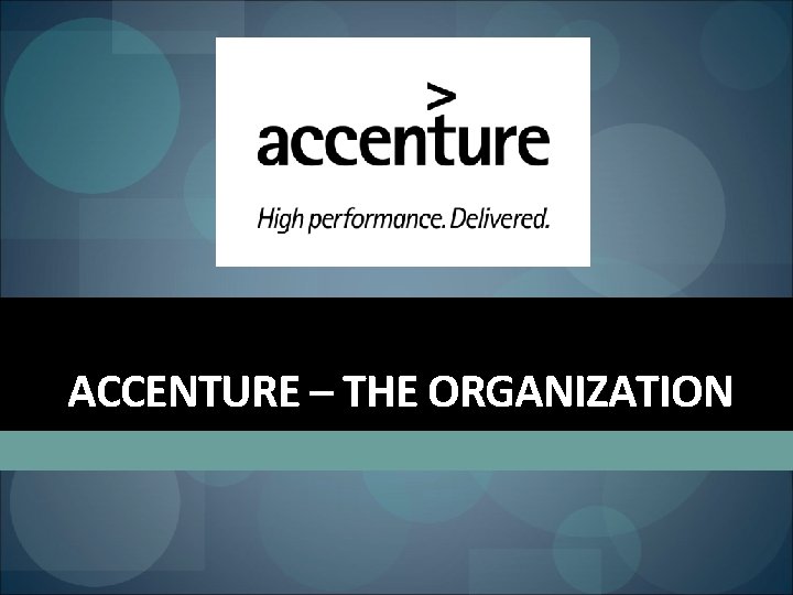 ACCENTURE – THE ORGANIZATION 