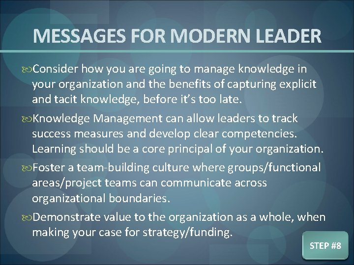 MESSAGES FOR MODERN LEADER Consider how you are going to manage knowledge in your