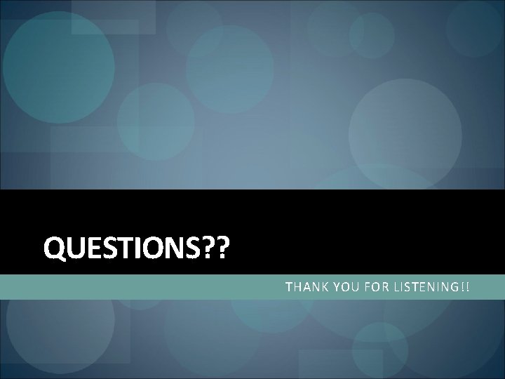 QUESTIONS? ? THANK YOU FOR LISTENING!! 