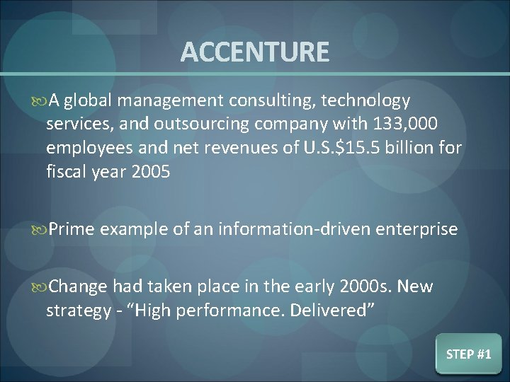 ACCENTURE A global management consulting, technology services, and outsourcing company with 133, 000 employees