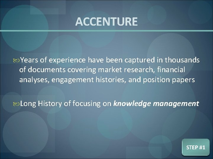 ACCENTURE Years of experience have been captured in thousands of documents covering market research,