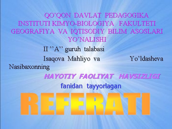 QO’QON DAVLAT PEDAGOGIKA INSTITUTI KIMYO-BIOLOGIYA FAKULTETI GEOGRAFIYA VA IQTISODIY BILIM ASOSLARI YO’NALISHI II ’’A’’