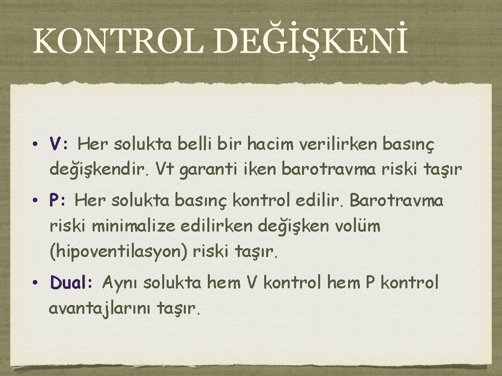 KONTROL DEĞİŞKENİ • V: Her solukta belli bir hacim verilirken basınç değişkendir. Vt garanti