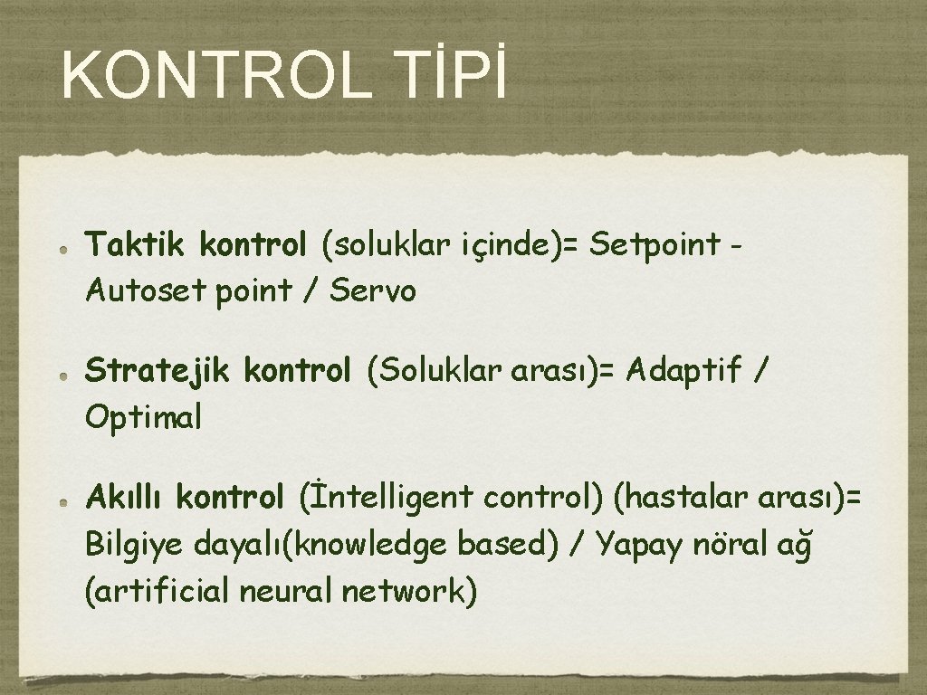 KONTROL TİPİ Taktik kontrol (soluklar içinde)= Setpoint Autoset point / Servo Stratejik kontrol (Soluklar