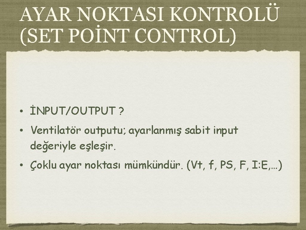 AYAR NOKTASI KONTROLÜ (SET POİNT CONTROL) • İNPUT/OUTPUT ? • Ventilatör outputu; ayarlanmış sabit