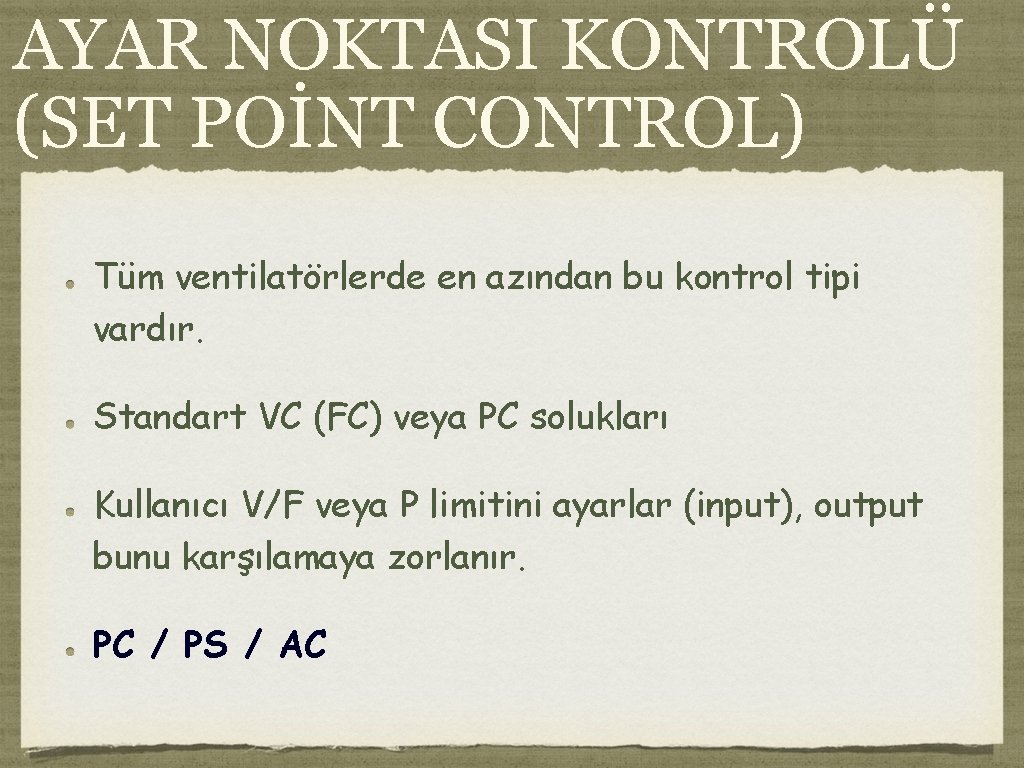 AYAR NOKTASI KONTROLÜ (SET POİNT CONTROL) Tüm ventilatörlerde en azından bu kontrol tipi vardır.