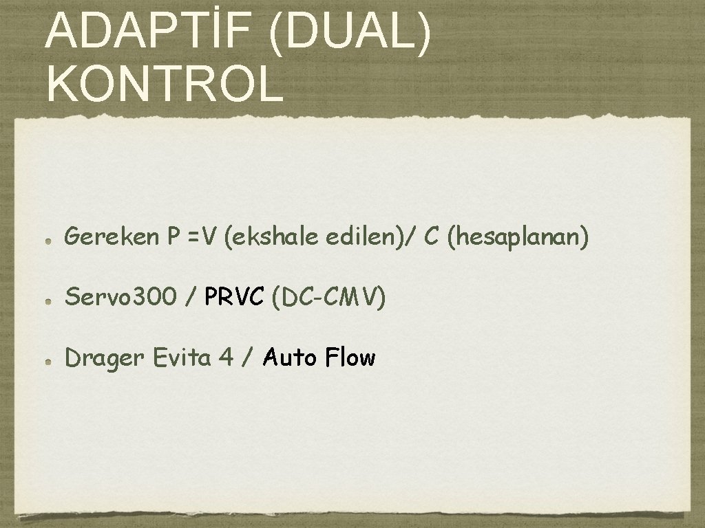 ADAPTİF (DUAL) KONTROL Gereken P =V (ekshale edilen)/ C (hesaplanan) Servo 300 / PRVC