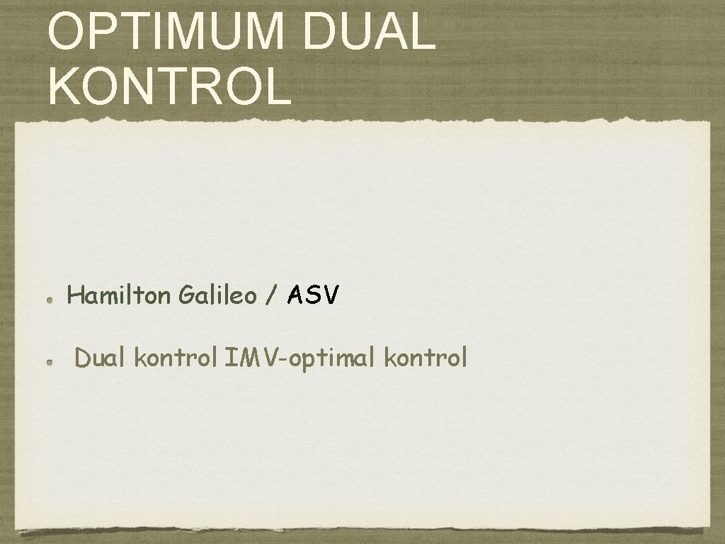 OPTIMUM DUAL KONTROL Hamilton Galileo / ASV Dual kontrol IMV-optimal kontrol 