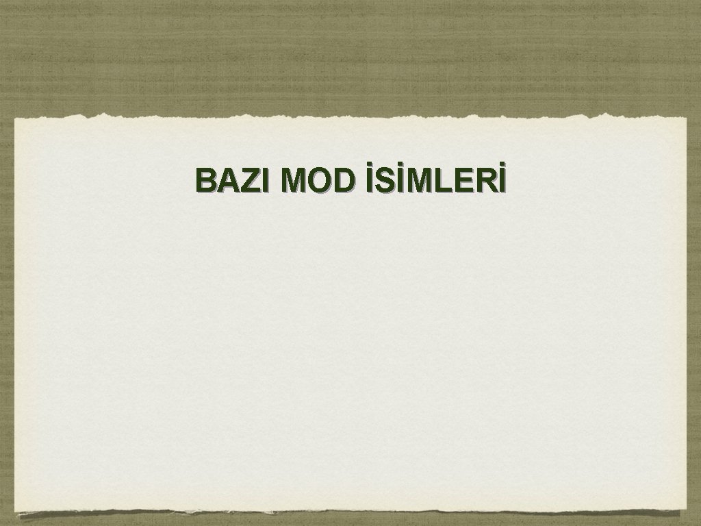 BAZI MOD İSİMLERİ 