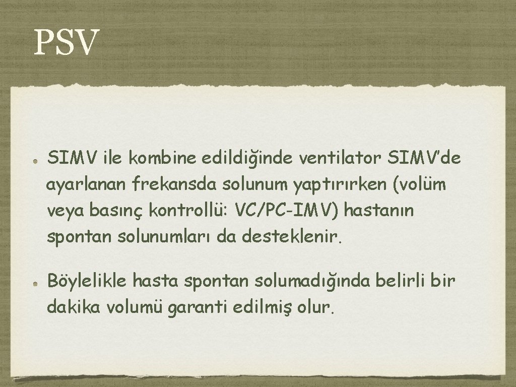 PSV SIMV ile kombine edildiğinde ventilator SIMV’de ayarlanan frekansda solunum yaptırırken (volüm veya basınç