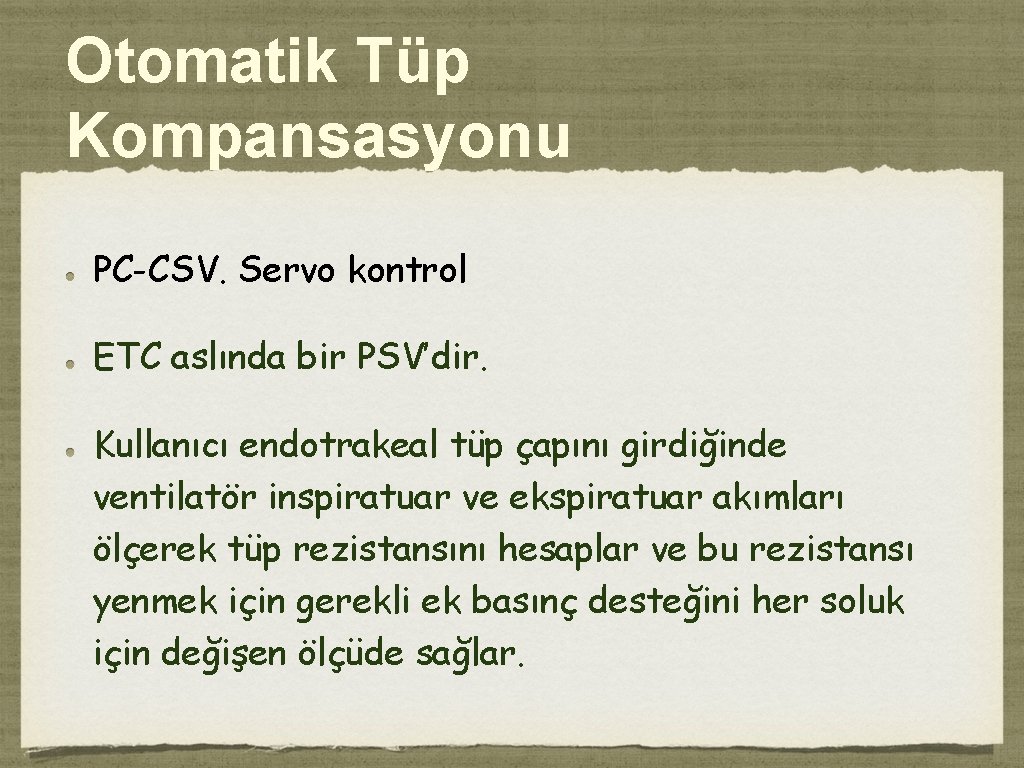 Otomatik Tüp Kompansasyonu PC-CSV. Servo kontrol ETC aslında bir PSV’dir. Kullanıcı endotrakeal tüp çapını