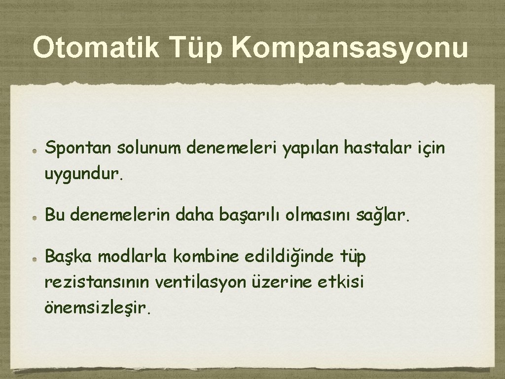 Otomatik Tüp Kompansasyonu Spontan solunum denemeleri yapılan hastalar için uygundur. Bu denemelerin daha başarılı