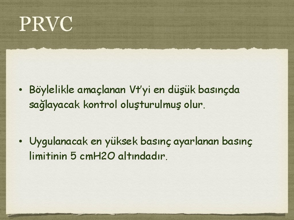 PRVC • Böylelikle amaçlanan Vt’yi en düşük basınçda sağlayacak kontrol oluşturulmuş olur. • Uygulanacak