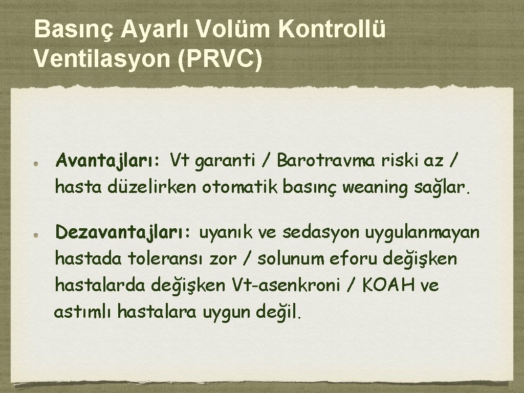 Basınç Ayarlı Volüm Kontrollü Ventilasyon (PRVC) Avantajları: Vt garanti / Barotravma riski az / Basınç Ayarlı Volüm Kontrollü Ventilasyon (PRVC) Avantajları: Vt garanti / Barotravma riski az /