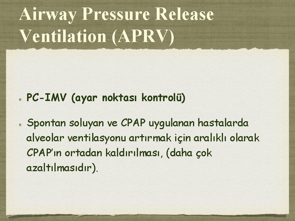 Airway Pressure Release Ventilation (APRV) PC-IMV (ayar noktası kontrolü) Spontan soluyan ve CPAP uygulanan