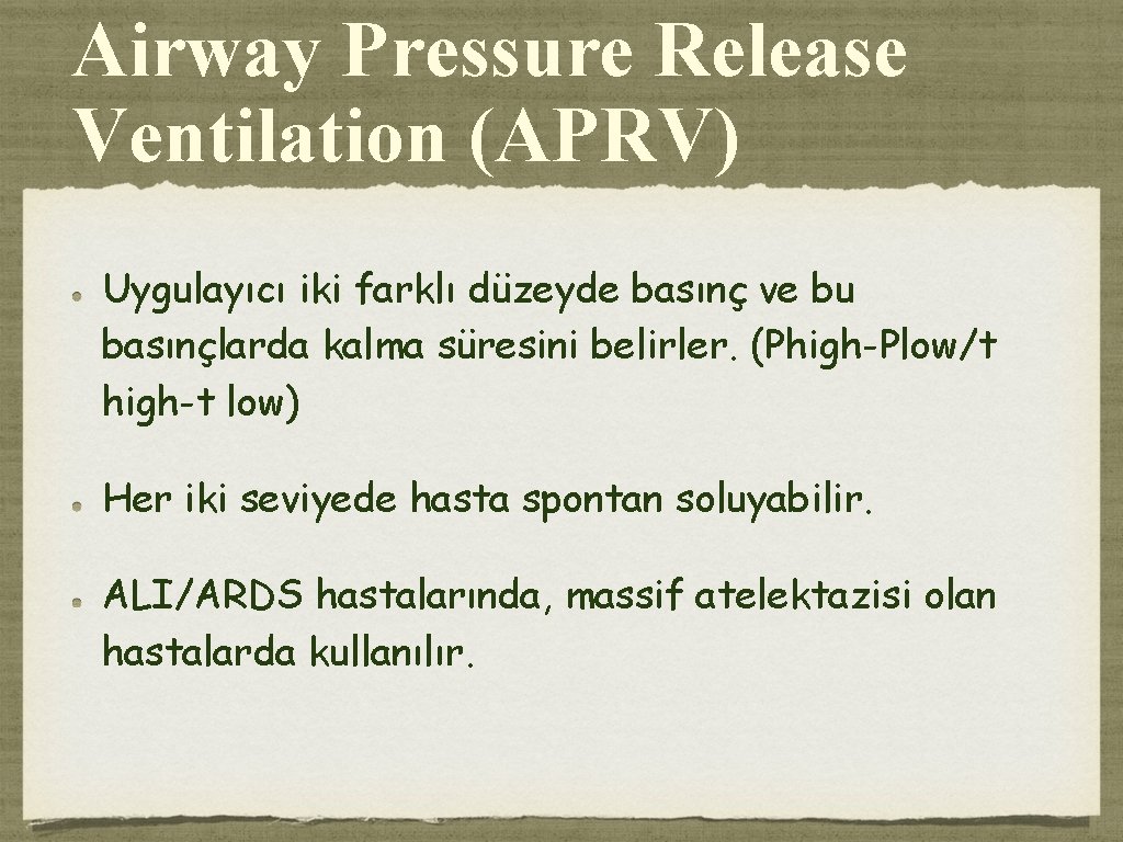 Airway Pressure Release Ventilation (APRV) Uygulayıcı iki farklı düzeyde basınç ve bu basınçlarda kalma Airway Pressure Release Ventilation (APRV) Uygulayıcı iki farklı düzeyde basınç ve bu basınçlarda kalma