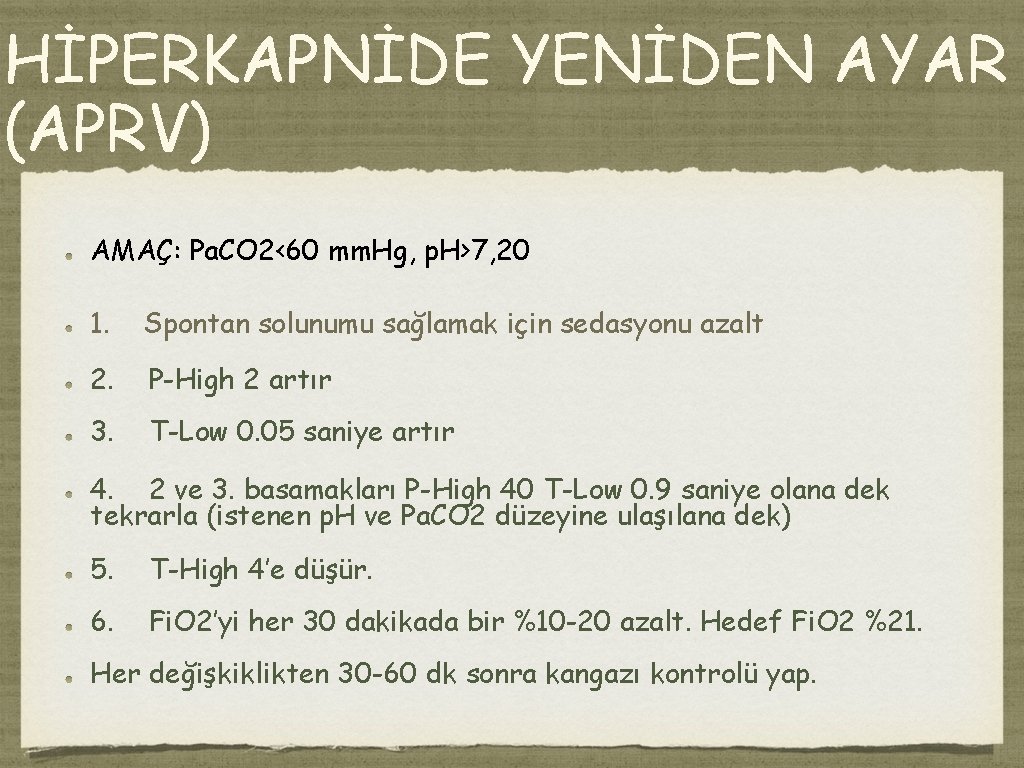 HİPERKAPNİDE YENİDEN AYAR (APRV) AMAÇ: Pa. CO 2<60 mm. Hg, p. H>7, 20 1.