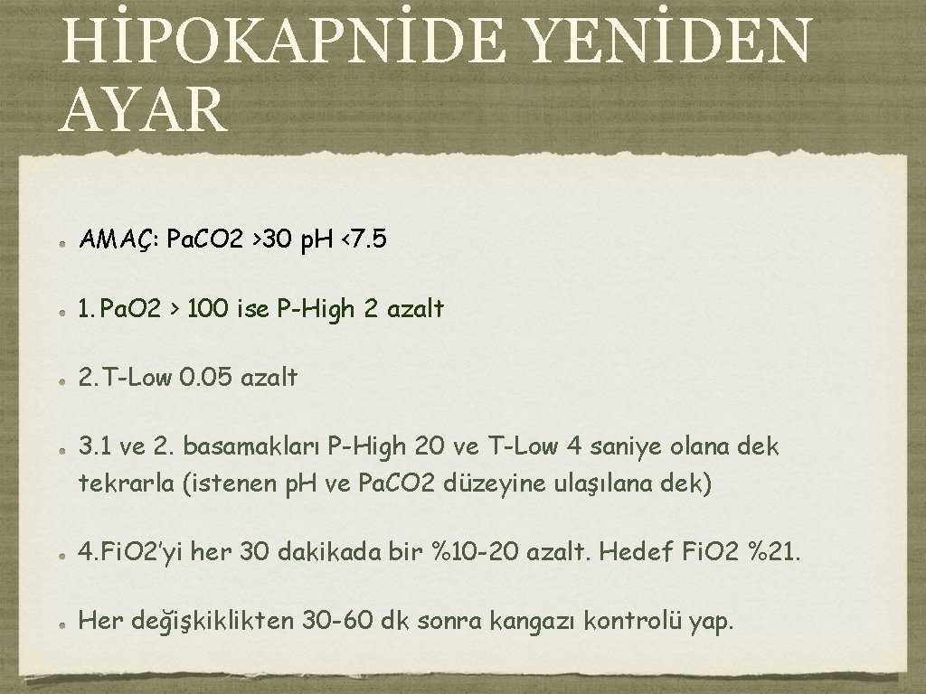 HİPOKAPNİDE YENİDEN AYAR AMAÇ: Pa. CO 2 >30 p. H <7. 5 1. Pa.