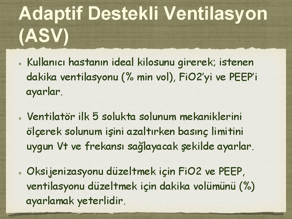 Adaptif Destekli Ventilasyon (ASV) Kullanıcı hastanın ideal kilosunu girerek; istenen dakika ventilasyonu (% min