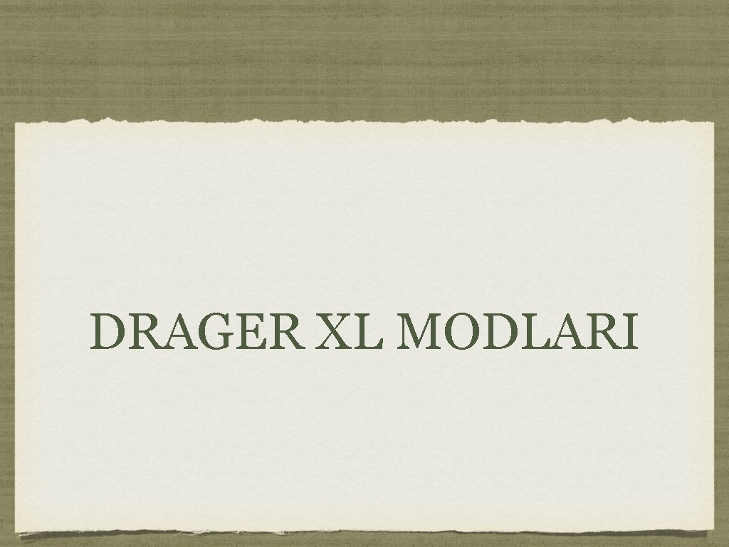 DRAGER XL MODLARI 