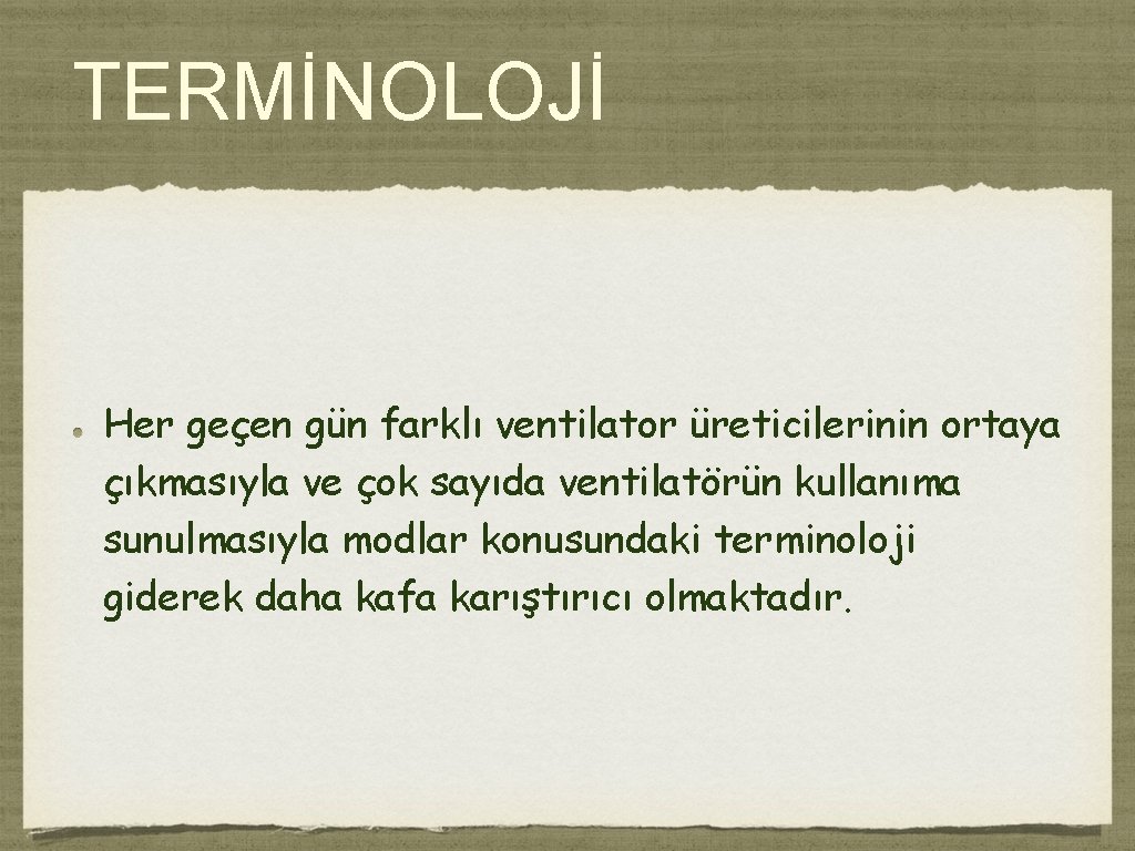 TERMİNOLOJİ Her geçen gün farklı ventilator üreticilerinin ortaya çıkmasıyla ve çok sayıda ventilatörün kullanıma