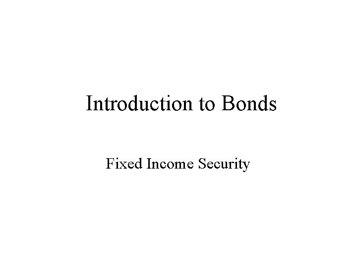 Introduction to Bonds Fixed Income Security 