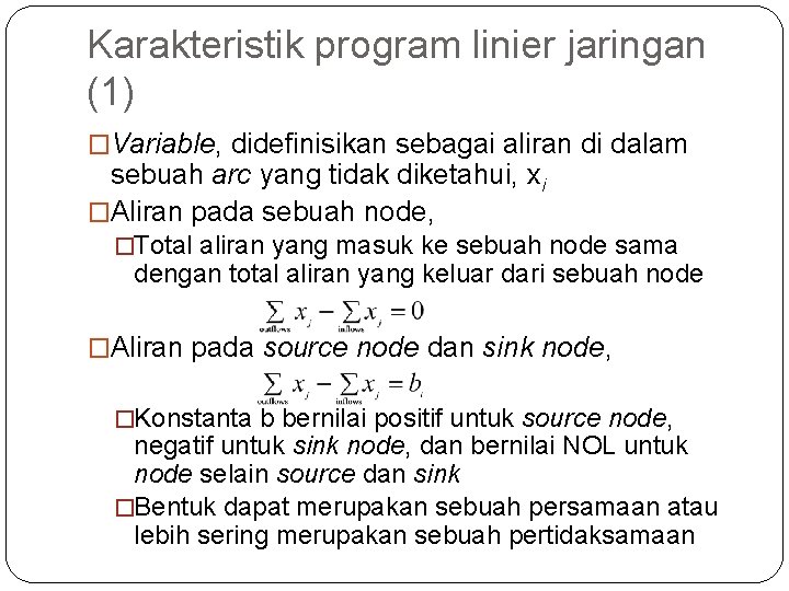 Karakteristik program linier jaringan (1) �Variable, didefinisikan sebagai aliran di dalam sebuah arc yang