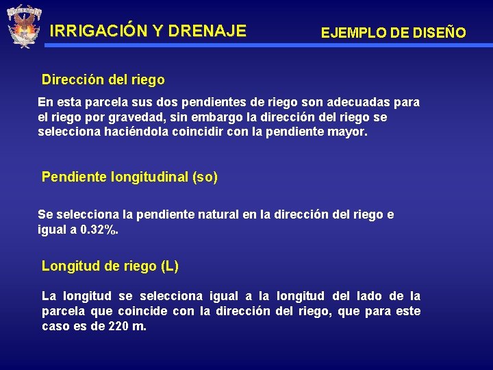 IRRIGACIÓN Y DRENAJE EJEMPLO DE DISEÑO Dirección del riego En esta parcela sus dos