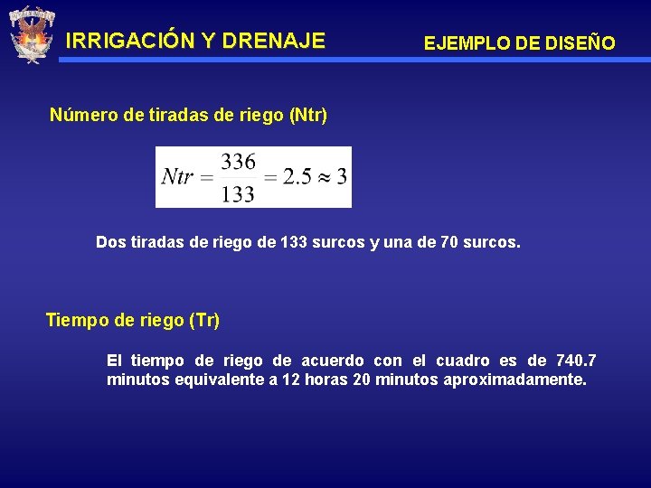 IRRIGACIÓN Y DRENAJE EJEMPLO DE DISEÑO Número de tiradas de riego (Ntr) Dos tiradas