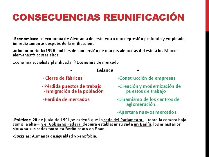 CONSECUENCIAS REUNIFICACIÓN -Económicas: -Económicas la economía de Alemania del este entró una depresión profunda