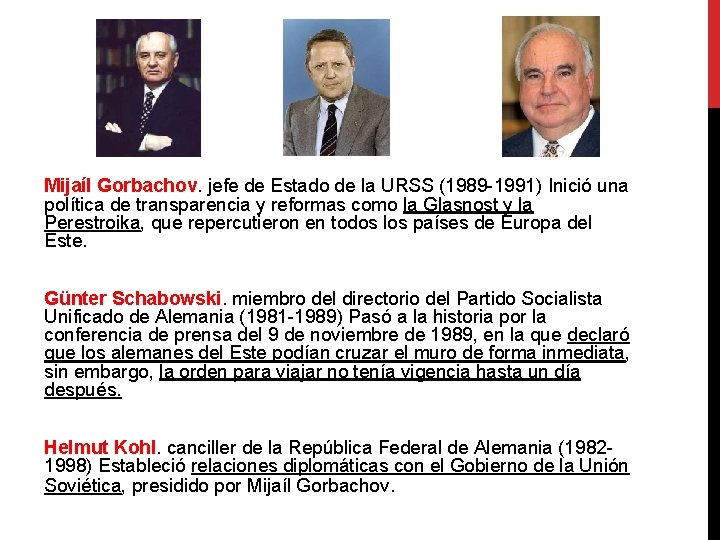 Mijaíl Gorbachov. jefe de Estado de la URSS (1989 -1991) Inició una política de