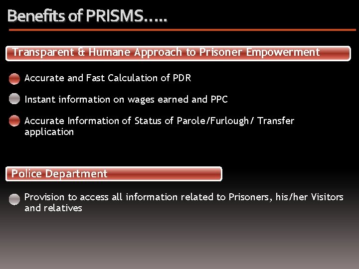 Benefits of PRISMS…. . Transparent & Humane Approach to Prisoner Empowerment Accurate and Fast