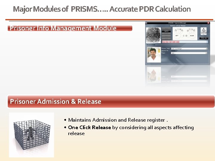 Major Modules of PRISMS…. . Accurate PDR Calculation Prisoner Info Management Module • •