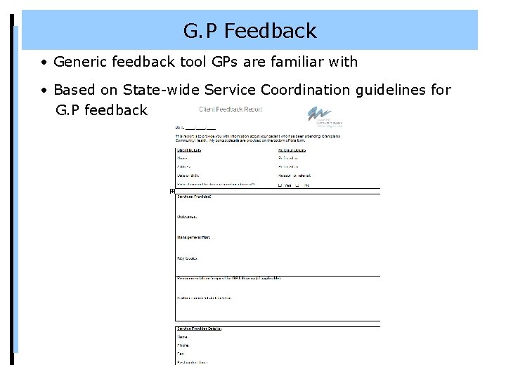 G. P Feedback • Generic feedback tool GPs are familiar with • Based on