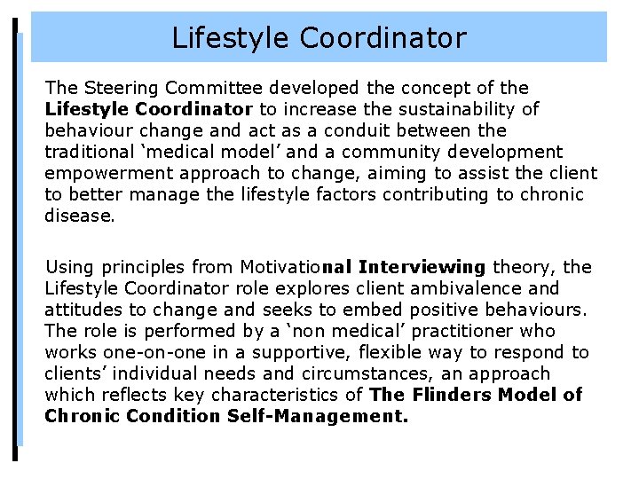 Lifestyle Coordinator The Steering Committee developed the concept of the Lifestyle Coordinator to increase