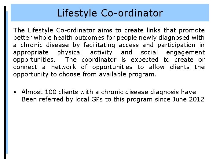 Lifestyle Co-ordinator The Lifestyle Co-ordinator aims to create links that promote better whole health